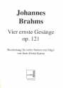 4 ernste Gesnge op.121 fr tiefen Bariton und Orgel