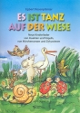 Es ist Tanz auf der Wiese: neue Kinderlieder von Insekten und Vgeln, von Mrchenwesen und Zirkustiere mit leichter Klavierbegleitung