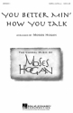 You better min' how You talk for mixed chorus a cappella score