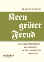 Keen grter Freud alte niederdeutsche Volkslieder in den Chorstzen ihrer Zeit Schmidt-Barrien, H., ed