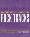 Inside Classic Rock Tracks Songwriting and recording secrets of 100 great songs