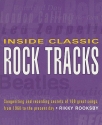 Inside Classic Rock Tracks Songwriting and recording secrets of 100 great songs