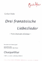 3 franzsische Liebeslieder fr gem Chor und Kammerochester (Klavier) Chorpartitur