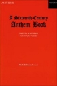 A 16th Century Anthem Book for mixed chorus a cappella (organ or piano ad lib)