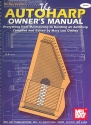 The Autoharp Owner's Manual Everything from Maintaining to Building an Autoharp