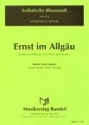 Ernst im Allgäu: für Tenorhorn (Bariton) und Blasorchester Direktion und Stimmen