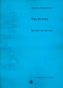 Pas de trois fr Sopransaxophon (Klarinette), Tenorsaxophon (Baklarinette/Fagott) und Klavier,  Partitur und Stimmen