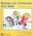 Bewegen und Entspannen nach Musik (+CD) Rhythmisierungen, Bewegung und Ausgleich in Kindergarten und Unterricht