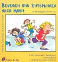 Bewegen und Entspannen nach Musik (+CD) Rhythmisierungen, Bewegung und Ausgleich in Kindergarten und Unterricht Anleitungsbuch