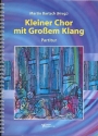 Kleiner Chor mit groem Klang fr 1-stimmigen Chor und Orgel (Instrumente ad lib) Partitur