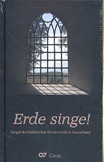 Erde singe Spiegel der katholischen Kirchenmusik in Deutschland