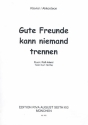 Gute Freunde kann niemand trennen: fr Gesang und Klavier