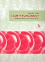 I gotta Funk Buddy for 5 Saxophones (SATTB/SAATB), drums ad lib score and parts