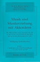 Musik und Musikerziehung mit Akkordeon Band 1 Grundlagen und erste Entwicklungen von 1930-1945