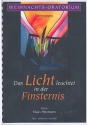 Das Licht leuchtet in der Finsternis fr Soli, Sprecher, Chor und Orchester Klavierauszug