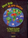 Diese Erde ist dein Garten  fr Darsteller, Kinderchor und Instrumente Partitur mit Auffhrungshinweisen