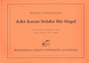 8 kurze Stcke fr Orgel