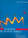 Eleasar - der vierte Knig fr Darsteller, Soli, (Jugend-) Chor und Instrumente Partitur im Groformat