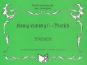 Knig-Ludwig II.-Marsch: fr Blasorchester Direktion und Stimmen