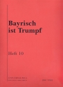 Bayrisch ist Trumpf Band 10: fr Klavier/Gesang/Gitarre/Akkordeon