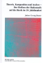 Theorie, Komposition und Analyse - Der Einfluss der Mathematik auf die Musik im 20. Jahrhundert