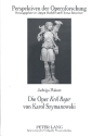 Die Oper Krol Roger von Karol Szymanowski Perspektiven der Opernforschung
