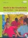 Musik in der Grundschule neu denken - neu gestalten (+CD) Theorie und Praxis eines aufbauenden Musikunterrichts