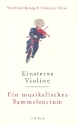 Einsteins Violine  Ein musikalisches Sammelsurium gebunden