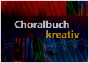 Choralbuch kreativ  gebunden