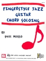 Fingerstyle Jazz Guitar Chord Soloing: for guitar/tab