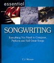Essential Songwriting Everything you need to compose, perform and sell great songs