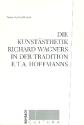 Die Kunststhetik Richard Wagners in der Tradition E.T.A. Hoffmanns