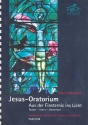 Jesus-Oratorium - Aus der Finsternis ins Licht fr Soli, Sprecher, gem Chor und Orchester Partitur