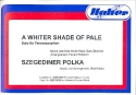 A whiter Shade of Pale  und  Szegediner Polka: fr Blasorchester (mit Tenorsaxophon solo) Direktion und Stimmen
