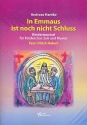 In Emmaus ist noch nicht Schluss  fr Soli, Kinderchor und Klavier Partitur