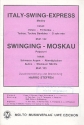 Italy-Swing-Express  und  Swinging-Moskau: fr Salonorchester Direktion und Stimmen