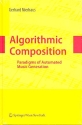 Algorithmic Composition Paradigms of automated Music Generation