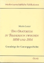 Das Oratorium in Frankreich zwischen 1850 und 1914 Grundzge der Gattungsgeschichte