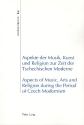 Aspekte der Musik, Kunst und Religion zur Zeit der tschechischen Moderne