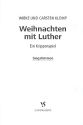 Weihnachten mit Luther fr Sprecher, Soli, Kinderchor und Instrumente Chorpartitur