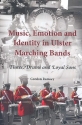 Music, Emotion and Identity in Ulster Marching Bands Flutes, Drums and Loyal Sons