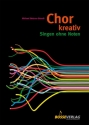Chor kreativ (+CD) Singen ohne Noten
