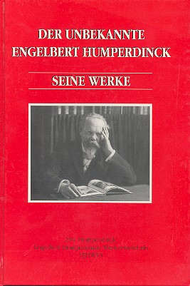 Der unbekannte Engelbert Humperdinck Seine Werke