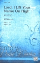 Lord I lift your Name on high fr gem Chor und Klavier Partitur