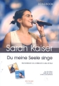 Sarah Kaiser: Du meine Seele singe Gesang/Klavier/Gitarre Songbook