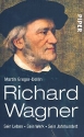 Richard Wagner Sein Leben, sein Werk, sein Jahrhundert