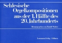 Schlesische Orgelkompositionen aus der 1. Hlfte des 20. Jahrhunderts