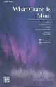 What Grace is mine for mixed chorus (SATB) aand instruments vocal score