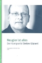 Neugier ist alles Der Komponist Detlev Glanert