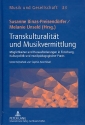 Transkulturalitt und Musikvermittlung Mglichkeiten und Herausforderungen in Forschung, Kulturpolitik und ...
